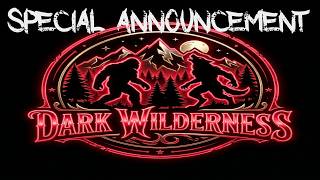 DarkWilderness Special Announcement