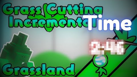 Fastest Loop in 0.8 Grass Cutting Incremental
