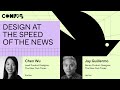 Design at the speed of the news - Chen Wu, Jay Guillermo (Config 2023)