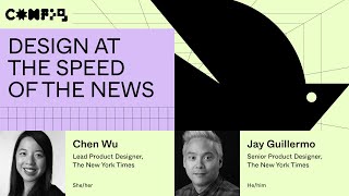 Design at the speed of the news - Chen Wu, Jay Guillermo (Config 2023)