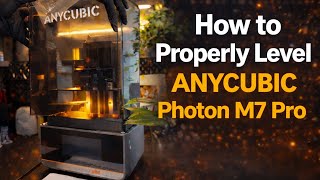 How To Properly Level Anycubic Photon M7 Pro