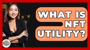 What Is NFT Utility? - CryptoBasics360.com