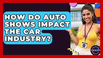 How Do Auto Shows Impact The Car Industry? - Conventions Network