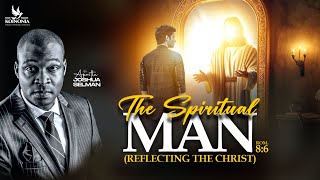 THE SPIRITUAL MAN (REFLECTING THE CHRIST)  WORD SESSION WITH APOSTLE JOSHUA SELMAN 02||06||2024