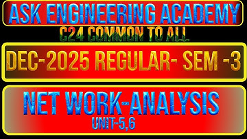 THIRD YEAR SEM-3  C24  || NETWORK ANALYSIS FINAL EXAMS  UNIT-5,6  ||  ASK ENGINEERING ACADEMY