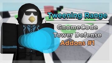 GnomeCode Tower Defense Addons #1: Tweening Range