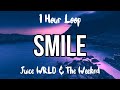 Smile - Juice WRLD &amp; The Weeknd (1 Hour Loop)