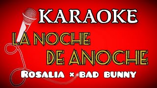 KARAOKE ( La noche de Anoche ) Bad bunny  × Rosalia  (KARAOKE letra)