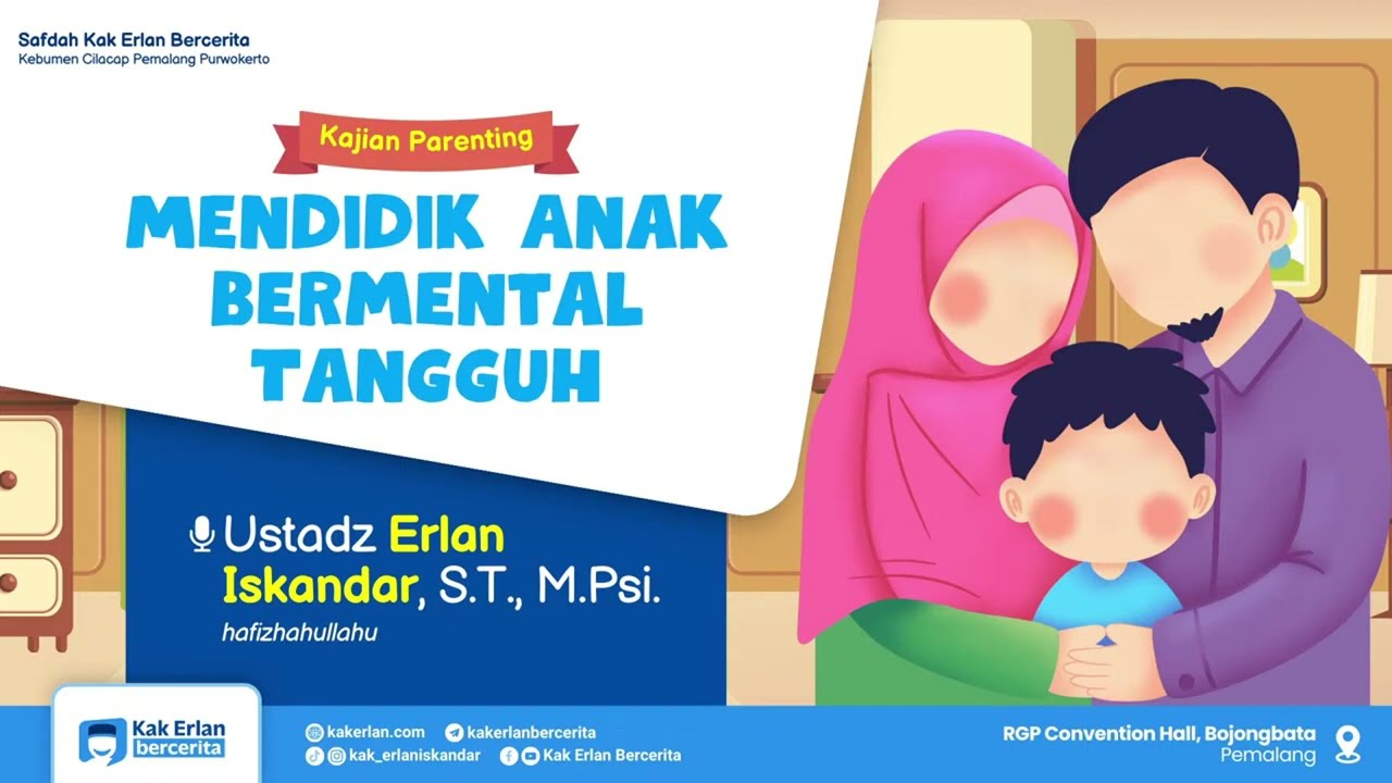 Mendidik Anak Bermental Tangguh - Ust. Erlan Iskandar, S.T, M.Psi - POMG BINA ILMU PEMALANG 2024