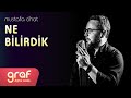 Mustafa cihat  ne bilirdik lyric