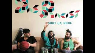 Das Racist - Shut up, dude