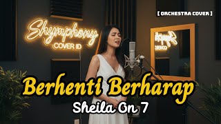 Berhenti Berharap  Sheila On 7 symphony Orchestra Version  Cover  Remix By Shymphony Cover Id