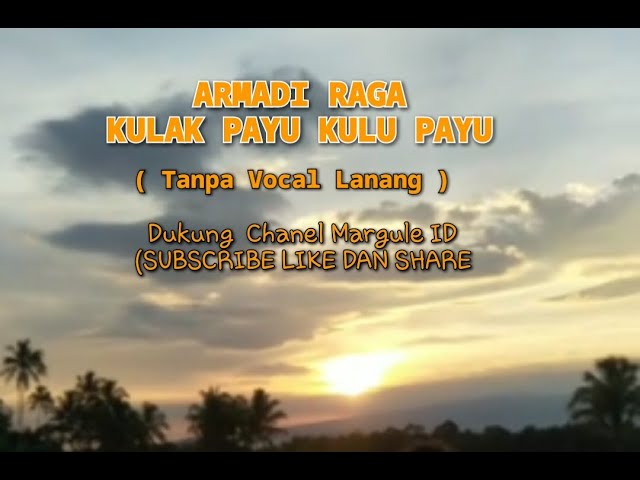 KULAK  PAYU KULU PAYU ARMADI RAGA KAROKE (tanpa vocal cowok) class=