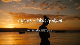 7 years lukas graham but it’s the best part - “soon i'll be 60 years old” for 10 mins looped