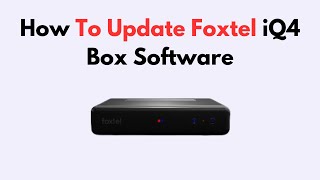 Details How To Update Foxtel iQ4 Box Software Update