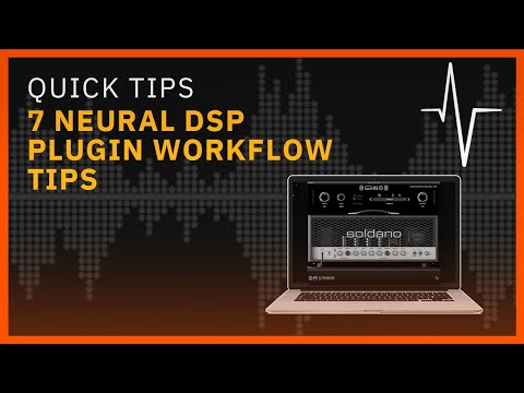 7 Neural DSP Plugin Workflow Tips