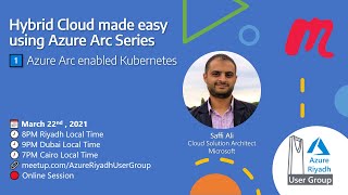 Hybrid Cloud made easy using Azure Arc: Azure Arc enabled Kubernetes - Saffi Ali