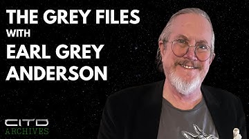 The Grey Files with Earl Grey Anderson - CITD 2024