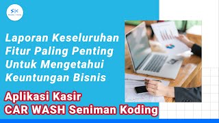 Laporan Keseluruhan Aplikasi Kasir Cuci Mobil & Motor CAR WASH Seniman Koding screenshot 5