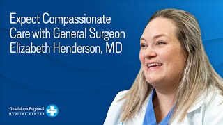 Expect Compassionate Care with General Surgeon Elizabeth Henderson, MD