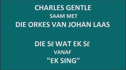 Charles Gentle saam met Die Orkes van Johan Laas - Die sê wat ek sê