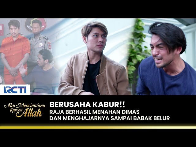 TAKUT DI PENJARA!! Raja Berhasil Menahan Dimas Kabur | AKU MENCINTAIMU KARENA ALLAH | EPS.60 (3/3) class=