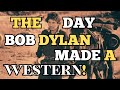 The Day Bob Dylan Made A Western