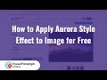 How to Apply Aurora Style Effect to Image for Free