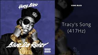 Yung Bleu - Tracy's Song (417Hz)