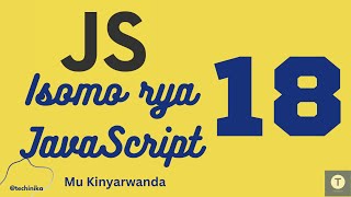Isomo rya JavaScript [18]: Objects ni iki muri JavaScript? Dore uko zikora - Techinika
