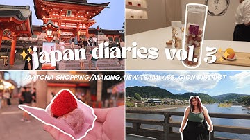 japan travel diaries, vol.3 🍡 matcha making, teamlabs biovortex, gion district and gokago matcha!