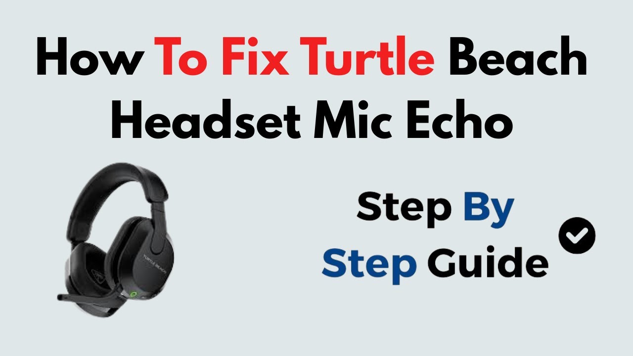 How To Fix Turtle Beach Headset Mic Echo