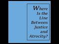 "Where Is the Line Between Justice and Atrocity?"