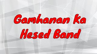 Gamhanan ka  song and lyrics  by. hesed band chords