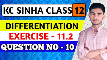 Derivatives of inverse Trigonometric Functions | Q10 Ex 11.2 Class 12 Math | KC SINHA EX 11.2