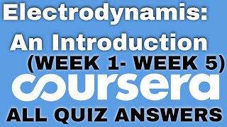 Electrodynamis An Introduction coursera quiz answers | Electrodynamis An Introductio Full Course