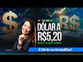 Dólar a R$ 5,20 após a Super Quarta: é alívio ou armadilha?