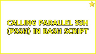 Calling parallel ssh (pssh) in bash script (2 Solutions!!)