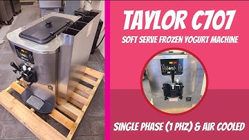 Taylor C707 Soft Serve Frozen Yogurt Machine: Single Phase and Air Cooled