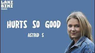 Astrid S - Hurts So Good (LIRIK)
