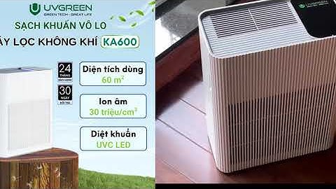 Máy Lọc Không Khí Diệt Khuẩn UVGREEN KA600 60m2-UVC LED, Lõi HEPA H13, Ion Âm Bảo Hành 24T