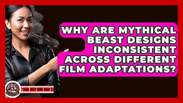 Why Are Mythical Beast Designs Inconsistent Across Different Film Adaptations? - The Action Reel