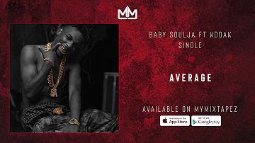 Baby Soulja - Average Ft Kodak Black (Official Audio)