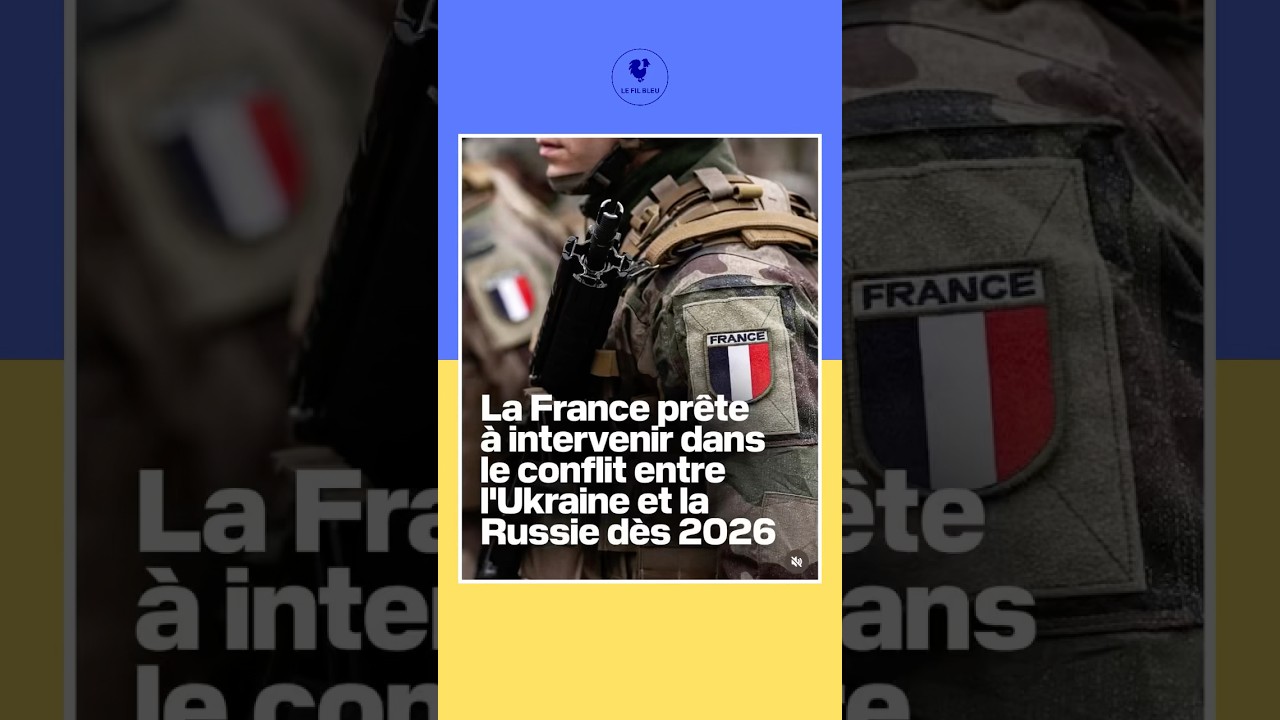 🇫🇷 Vers une intervention française en Ukraine dès 2026 ?