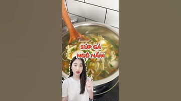 Nấu súp gà ngô nấm đơn giản tại nhà | Hoàng Huyên Xin Chào