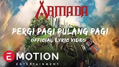 Armada - Pergi Pagi Pulang Pagi (Official Lyric Video)  - Durasi: 3:33. 
