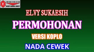 KARAOKE VERSI KOPLO PERMOHONAN - ELVY SUKAESIH (COVER) NADA CEWEK