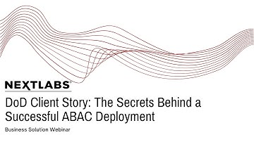 DoD Client Story: The Secrets Behind a Successful Attribute-Based Access Control (ABAC) Deployment