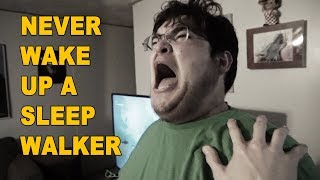NEVER WAKE A SLEEPWALKER!!