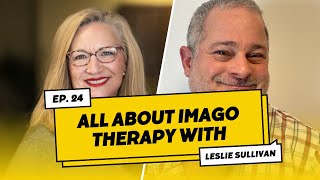 All about Imago Therapy with Leslie Sullivan, LPC | Therapy Podcast | Episode 24